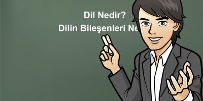 Dil Nedir? Dilin Bileşenleri Ne Demek?