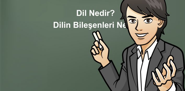 Dil Nedir? Dilin Bileşenleri Nelerdir?